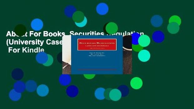 About For Books  Securities Regulation (University Casebook Series)  For Kindle