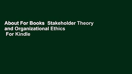 About For Books  Stakeholder Theory and Organizational Ethics  For Kindle