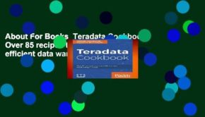 About For Books  Teradata Cookbook: Over 85 recipes to implement efficient data warehousing