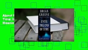 About For Books  Until the End of Time: Mind, Matter, and Our Search for Meaning in an Evolving