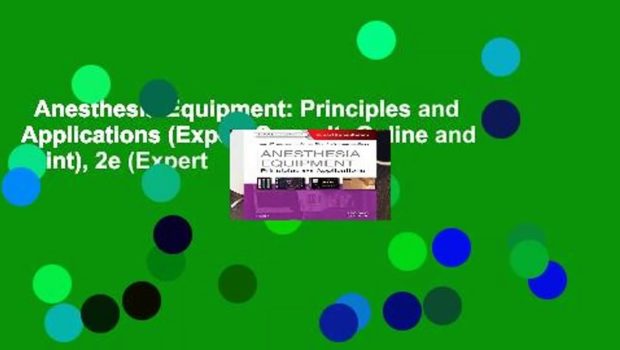 Anesthesia Equipment: Principles and Applications (Expert Consult: Online and Print), 2e (Expert