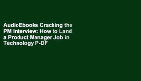 AudioEbooks Cracking the PM Interview: How to Land a Product Manager Job in Technology P-DF Reading