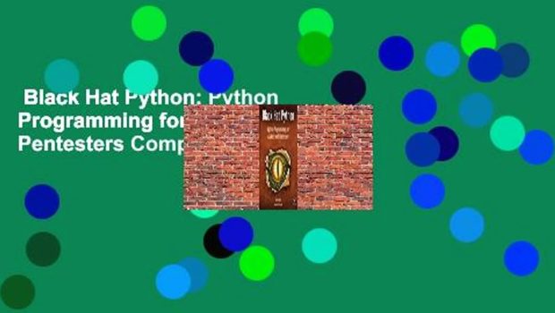 Black Hat Python: Python Programming for Hackers and Pentesters Complete