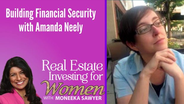 Building Financial Security with Amanda Neely - REAL ESTATE INVESTING FOR WOMEN
