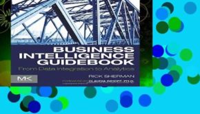 Business Intelligence Guidebook: From Data Integration to Analytics