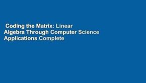 Coding the Matrix: Linear Algebra Through Computer Science Applications Complete