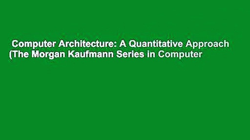 Computer Architecture: A Quantitative Approach (The Morgan Kaufmann Series in Computer