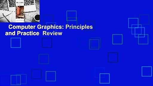 Computer Graphics: Principles and Practice  Review