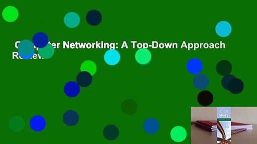 Computer Networking: A Top-Down Approach  Review
