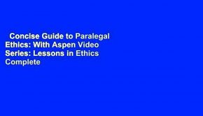 Concise Guide to Paralegal Ethics: With Aspen Video Series: Lessons in Ethics Complete