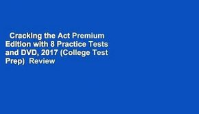 Cracking the Act Premium Edition with 8 Practice Tests and DVD, 2017 (College Test Prep)  Review