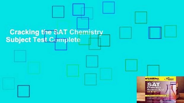 Cracking the SAT Chemistry Subject Test Complete