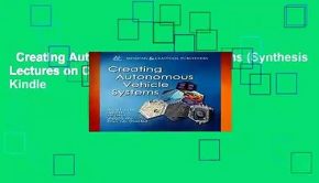 Creating Autonomous Vehicle Systems (Synthesis Lectures on Computer Science)  For Kindle
