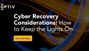 Cyber Recovery Considerations: How to Keep the Lights On