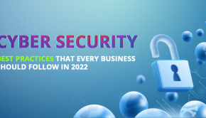 Cyber Security Best Practices that Every Business Should Follow in 2022