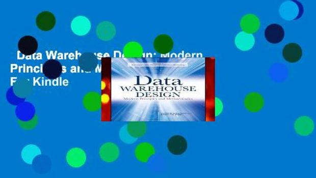 Data Warehouse Design: Modern Principles and Methodologies  For Kindle