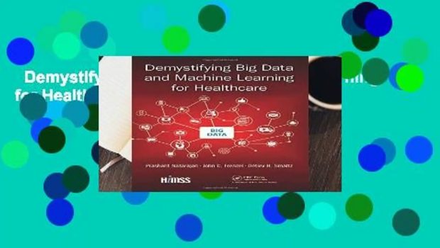 Demystifying Big Data and Machine Learning for Healthcare (Himss Book)  Review