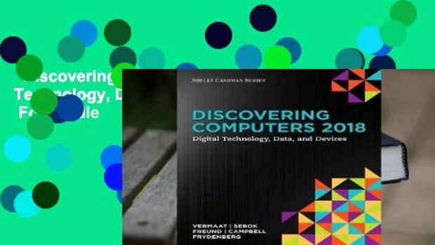 Discovering Computers: Digital Technology, Data, and Devices  For Kindle