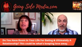 Do You Have Room In Your Life For  Dating & Ultimately A Relationship?