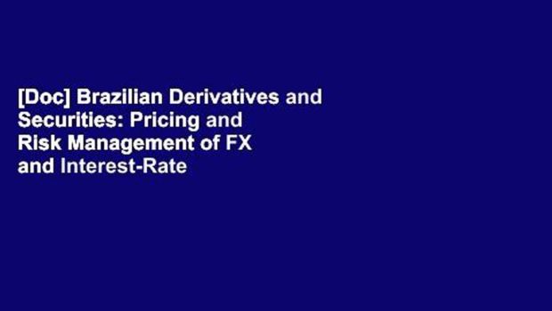 [Doc] Brazilian Derivatives and Securities: Pricing and Risk Management of FX and Interest-Rate