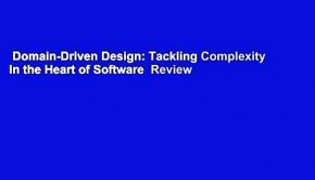 Domain-Driven Design: Tackling Complexity in the Heart of Software  Review