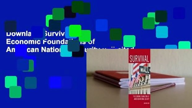 Downlaod Survival: The Economic Foundations of American National Security unlimited