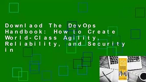 Downlaod The DevOps Handbook: How to Create World-Class Agility, Reliability, and Security in