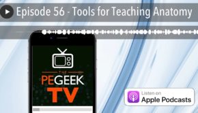 Episode 56 - Tools for Teaching Anatomy