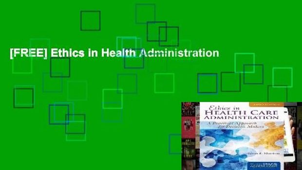 [FREE] Ethics in Health Administration