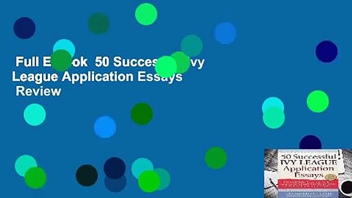 Full E-book  50 Successful Ivy League Application Essays  Review