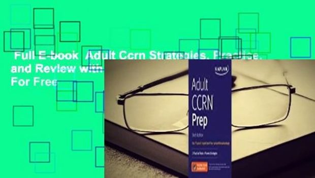 Full E-book  Adult Ccrn Strategies, Practice, and Review with 2 Practice Tests  For Free