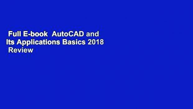 Full E-book  AutoCAD and Its Applications Basics 2018  Review