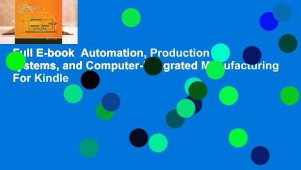 Full E-book  Automation, Production Systems, and Computer-Integrated Manufacturing  For Kindle