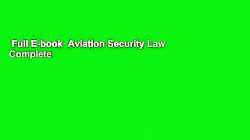 Full E-book  Aviation Security Law Complete