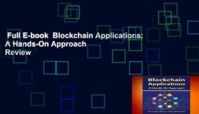 Full E-book  Blockchain Applications: A Hands-On Approach  Review
