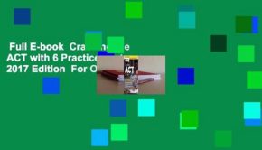 Full E-book  Cracking the ACT with 6 Practice Tests, 2017 Edition  For Online