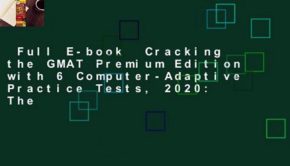 Full E-book  Cracking the GMAT Premium Edition with 6 Computer-Adaptive Practice Tests, 2020: The