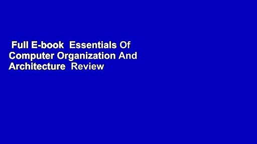 Full E-book  Essentials Of Computer Organization And Architecture  Review