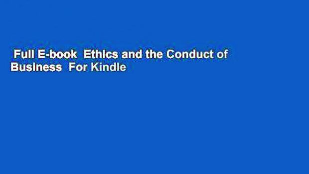 Full E-book  Ethics and the Conduct of Business  For Kindle