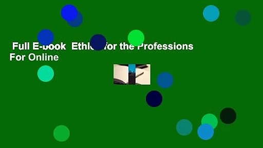 Full E-book  Ethics for the Professions  For Online