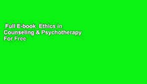 Full E-book  Ethics in Counseling & Psychotherapy  For Free