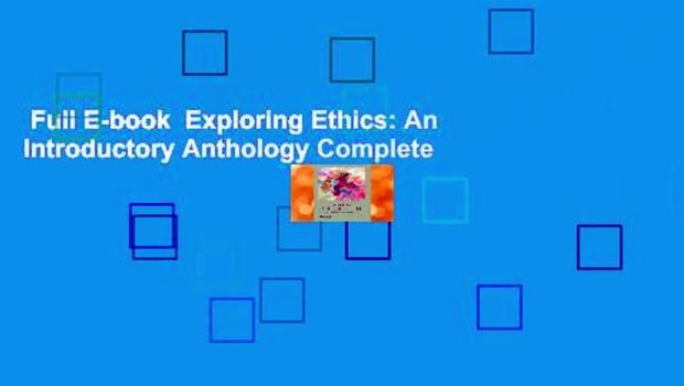 Full E-book  Exploring Ethics: An Introductory Anthology Complete