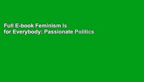 Full E-book Feminism Is for Everybody: Passionate Politics by bell hooks
