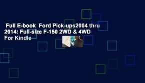 Full E-book  Ford Pick-ups2004 thru 2014: Full-size F-150 2WD & 4WD  For Kindle