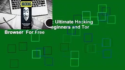 Full E-book  Hacking: Ultimate Hacking Guide: Hacking for Beginners and Tor Browser  For Free