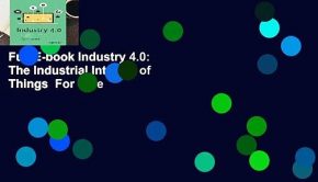 Full E-book Industry 4.0: The Industrial Internet of Things  For Free