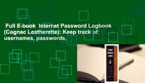 Full E-book  Internet Password Logbook (Cognac Leatherette): Keep track of: usernames, passwords,