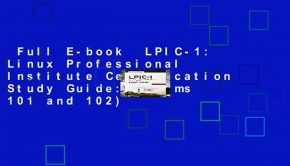 Full E-book  LPIC-1: Linux Professional Institute Certification Study Guide: (Exams 101 and 102)