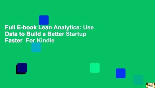 Full E-book Lean Analytics: Use Data to Build a Better Startup Faster  For Kindle
