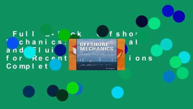 Full E-book  Offshore Mechanics: Structural and Fluid Dynamics for Recent Applications Complete